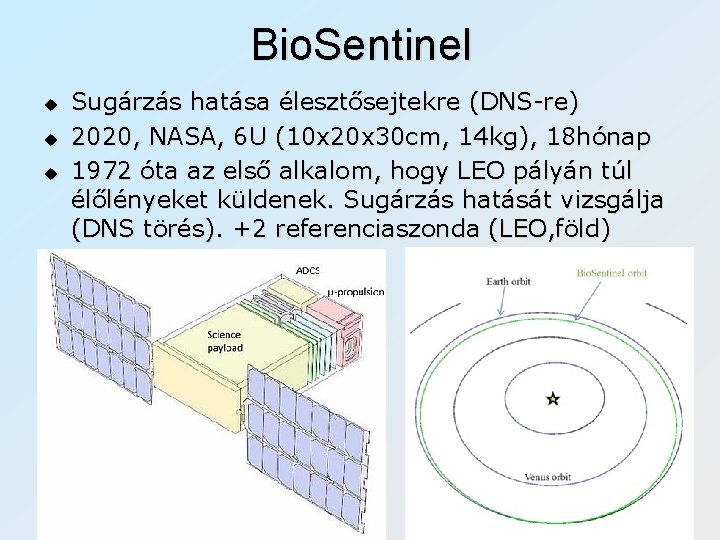 Bio. Sentinel u u u Sugárzás hatása élesztősejtekre (DNS-re) 2020, NASA, 6 U (10