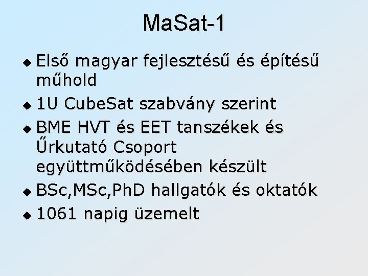 Ma. Sat-1 Első magyar fejlesztésű és építésű műhold u 1 U Cube. Sat szabvány