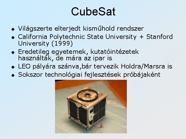 Cube. Sat u u u Világszerte elterjedt kisműhold rendszer California Polytechnic State University +