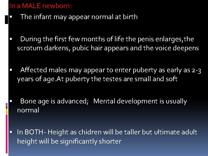 In a MALE newborn: The infant may appear normal at birth During the first