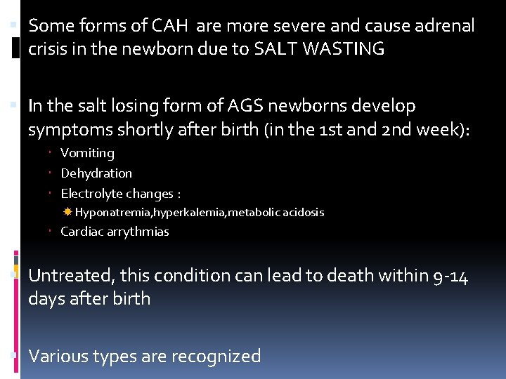  Some forms of CAH are more severe and cause adrenal crisis in the