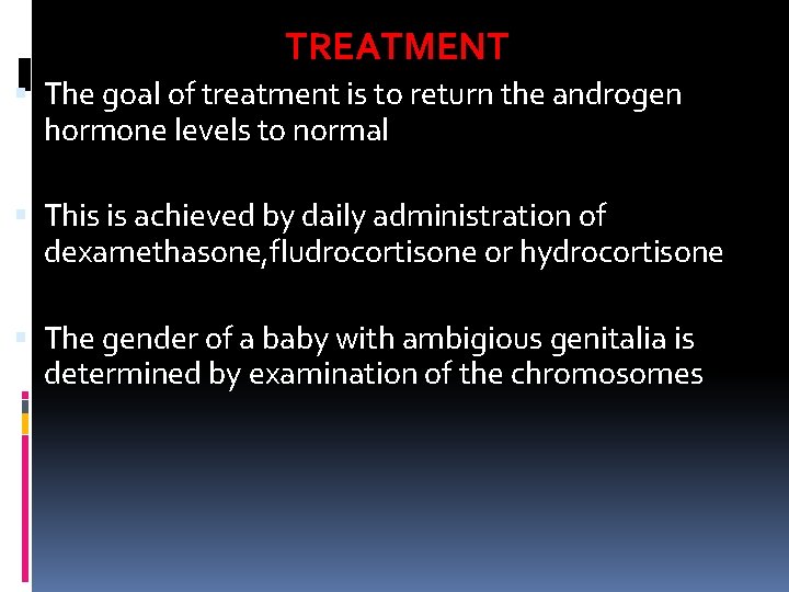 TREATMENT The goal of treatment is to return the androgen hormone levels to normal