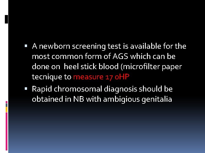  A newborn screening test is available for the most common form of AGS