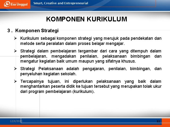 KOMPONEN KURIKULUM 3. . Komponen Strategi Ø Kurikulum sebagai komponen strategi yang merujuk pada