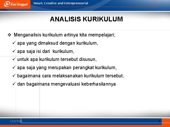 ANALISIS KURIKULUM v Menganalisis kurikulum artinya kita mempelajari; ü apa yang dimaksud dengan kurikulum,