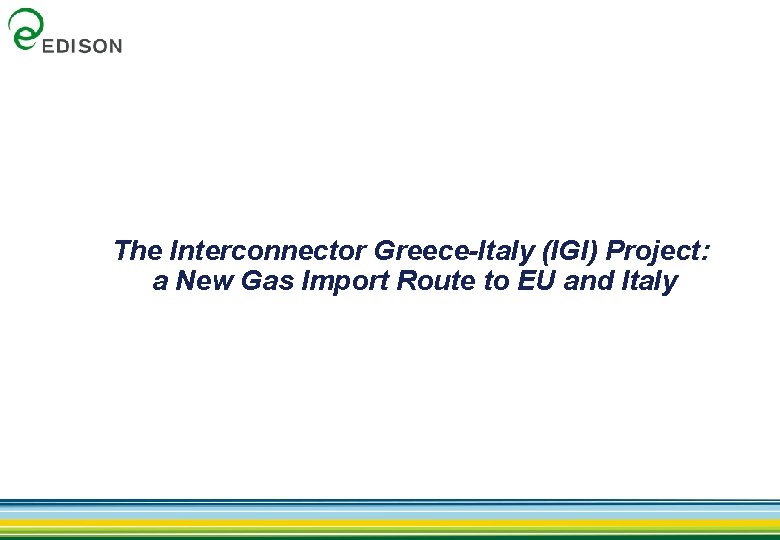 The Interconnector Greece-Italy (IGI) Project: a New Gas Import Route to EU and Italy