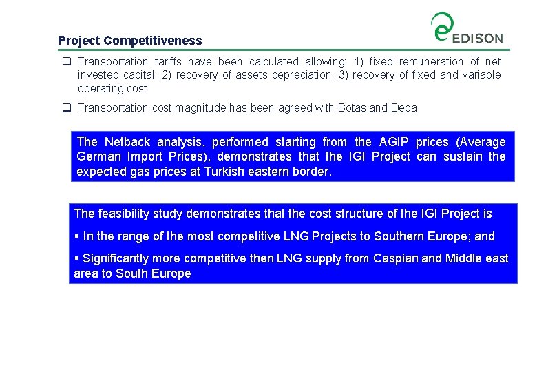 Project Competitiveness q Transportation tariffs have been calculated allowing: 1) fixed remuneration of net