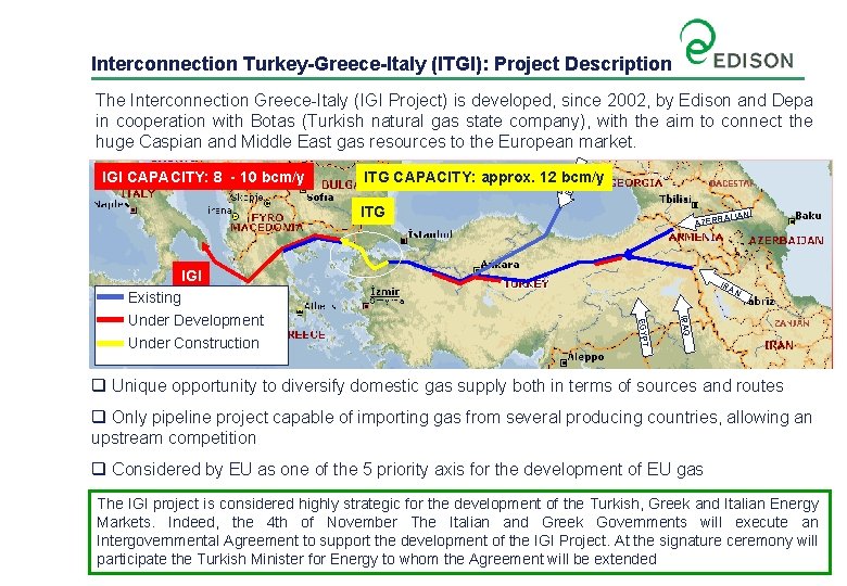 Interconnection Turkey-Greece-Italy (ITGI): Project Description ITG CAPACITY: approx. 12 bcm/y RU SS IGI CAPACITY: