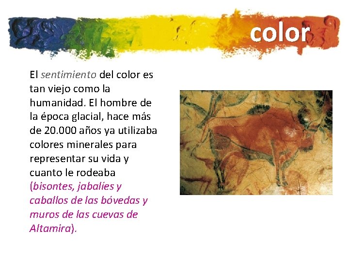 color El sentimiento del color es tan viejo como la humanidad. El hombre de