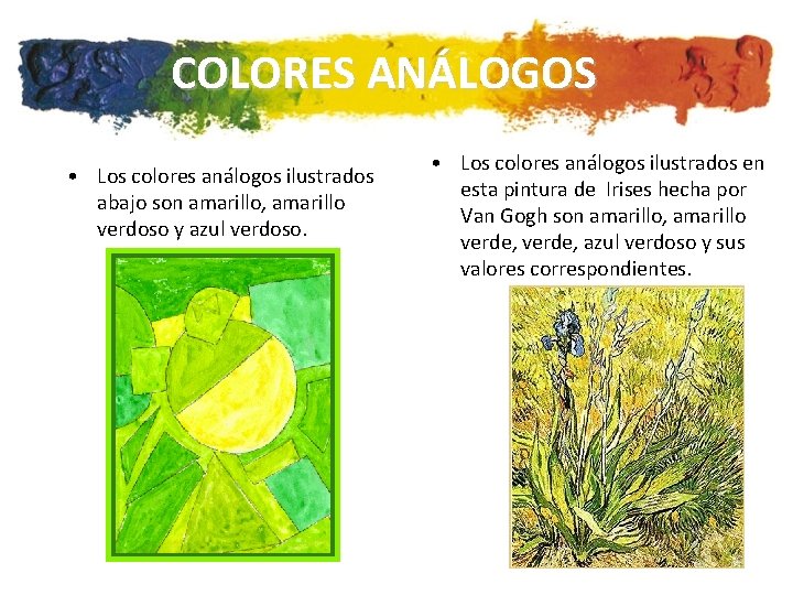 COLORES ANÁLOGOS • Los colores análogos ilustrados abajo son amarillo, amarillo verdoso y azul