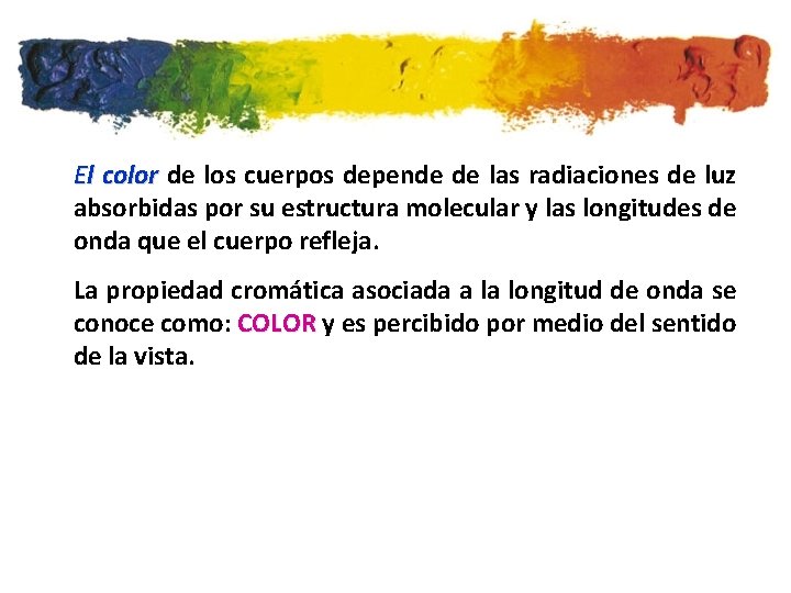 El color de los cuerpos depende de las radiaciones de luz absorbidas por su
