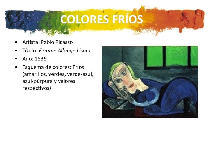 COLORES FRÍOS • • Artista: Pablo Picasso Título: Femme Allongé Lisant Año: 1939 Esquema