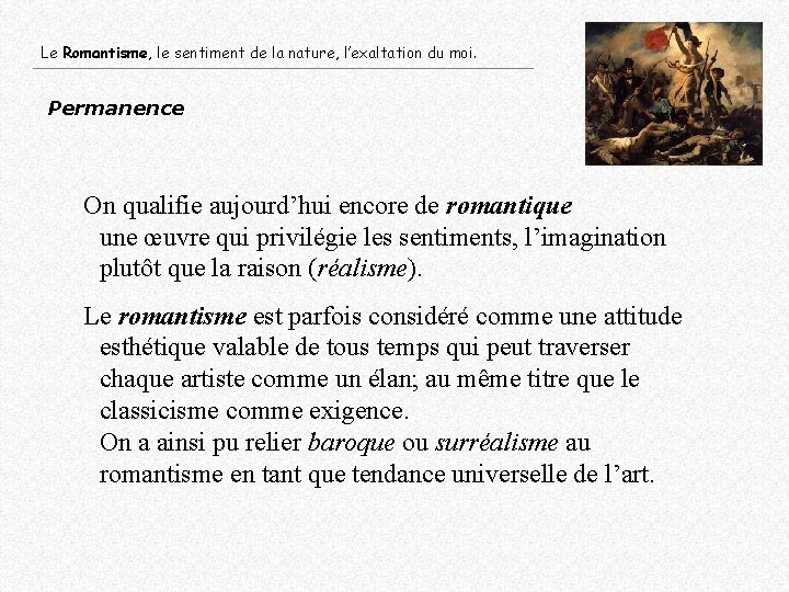 Le Romantisme, le sentiment de la nature, l’exaltation du moi. Permanence On qualifie aujourd’hui