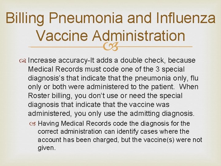 Billing Pneumonia and Influenza Vaccine Administration Increase accuracy-It adds a double check, because Medical