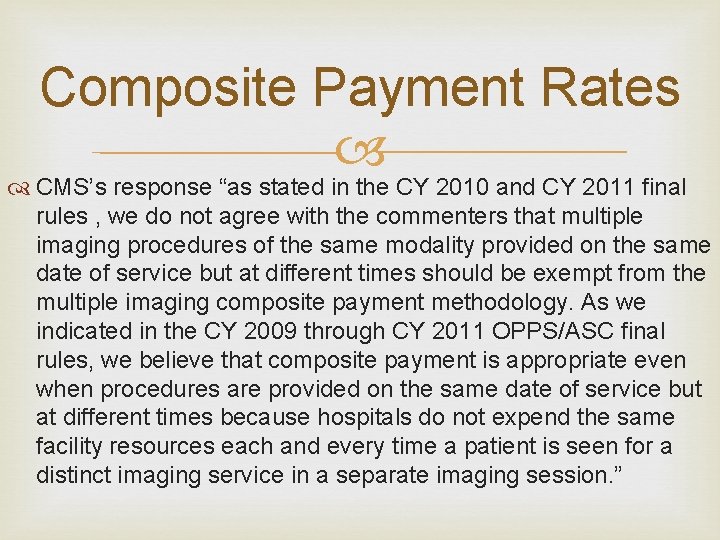 Composite Payment Rates CMS’s response “as stated in the CY 2010 and CY 2011