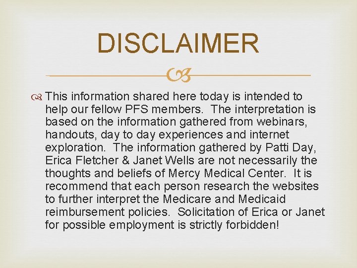 DISCLAIMER This information shared here today is intended to help our fellow PFS members.