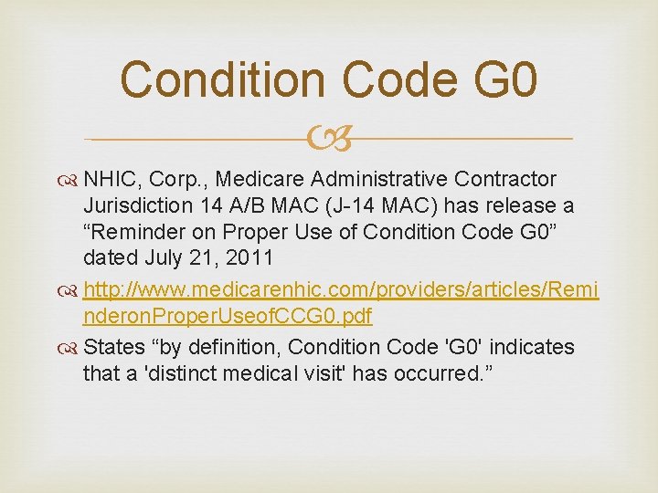 Condition Code G 0 NHIC, Corp. , Medicare Administrative Contractor Jurisdiction 14 A/B MAC