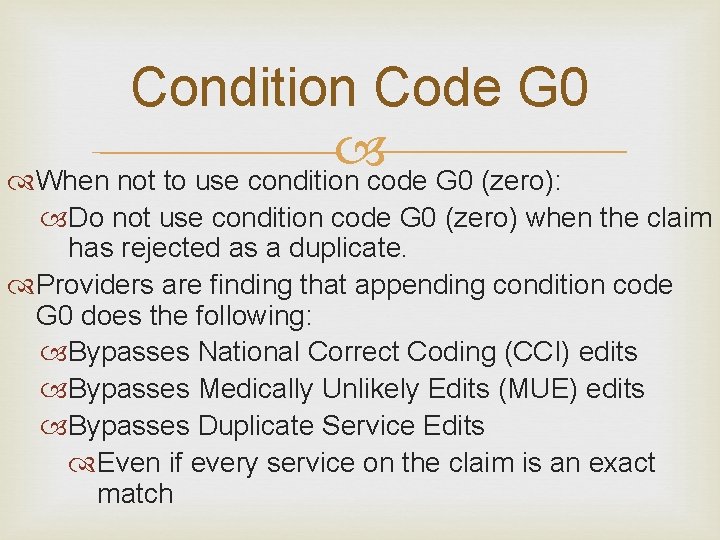 Condition Code G 0 When not to use condition code G 0 (zero): Do