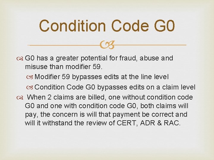 Condition Code G 0 has a greater potential for fraud, abuse and misuse than