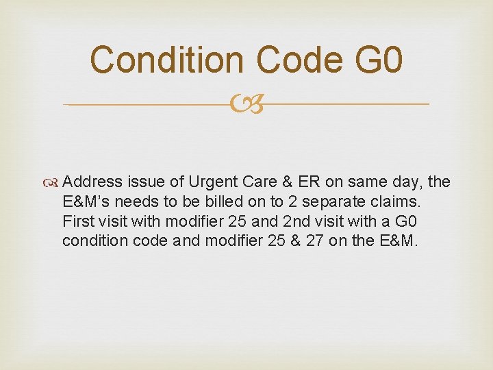 Condition Code G 0 Address issue of Urgent Care & ER on same day,