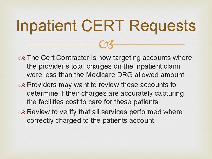 Inpatient CERT Requests The Cert Contractor is now targeting accounts where the provider’s total