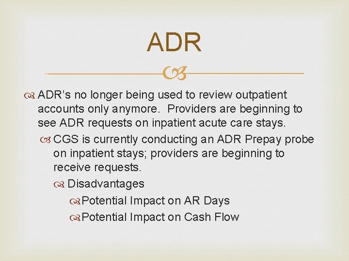 ADR ADR’s no longer being used to review outpatient accounts only anymore. Providers are