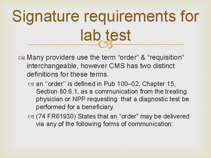 Signature requirements for lab test Many providers use the term “order” & “requisition” interchangeable,