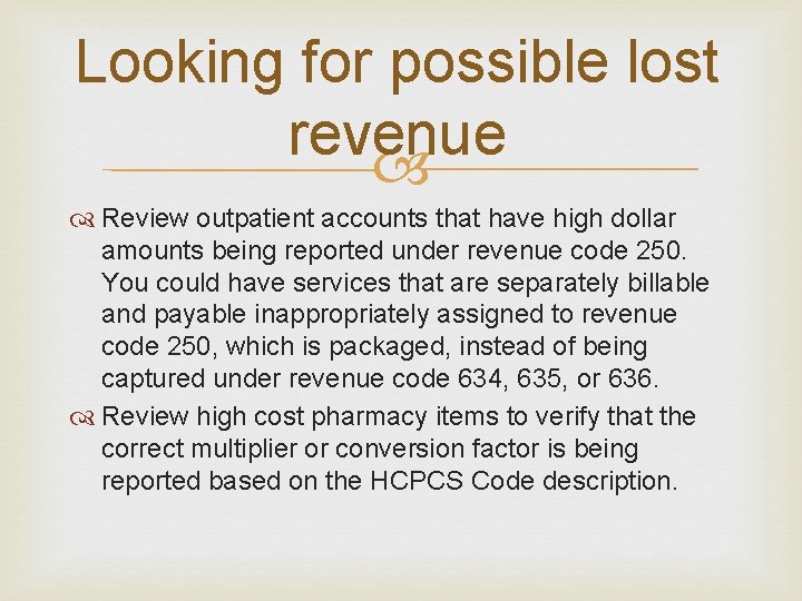 Looking for possible lost revenue Review outpatient accounts that have high dollar amounts being