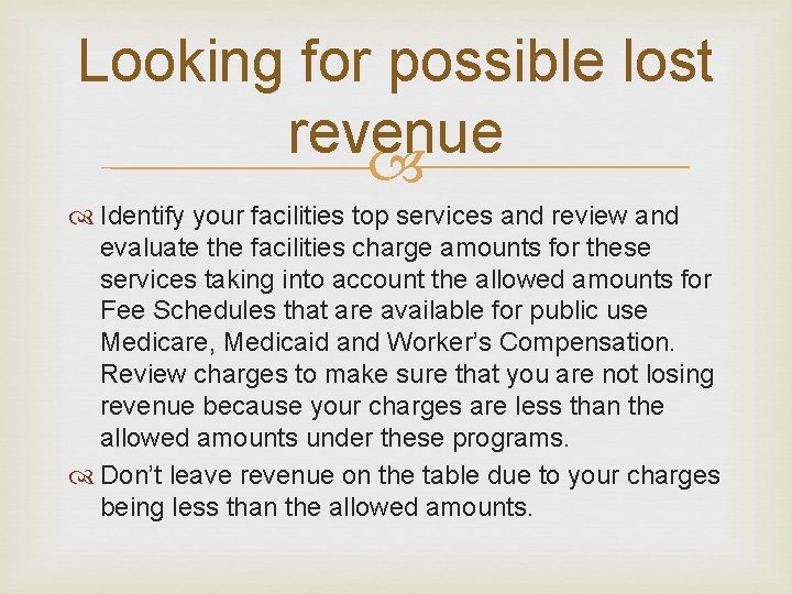 Looking for possible lost revenue Identify your facilities top services and review and evaluate