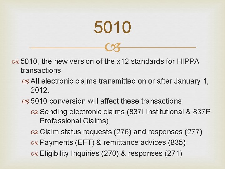 5010, the new version of the x 12 standards for HIPPA transactions All electronic