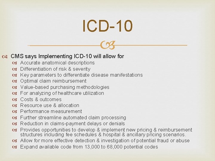 ICD-10 CMS says Implementing ICD-10 will allow for Accurate anatomical descriptions Differentiation of risk