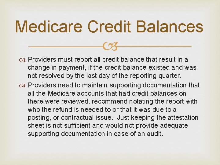 Medicare Credit Balances Providers must report all credit balance that result in a change