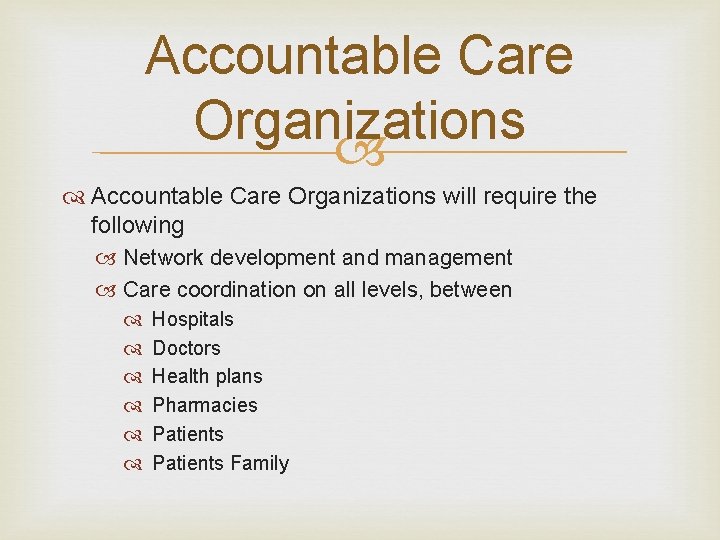 Accountable Care Organizations will require the following Network development and management Care coordination on