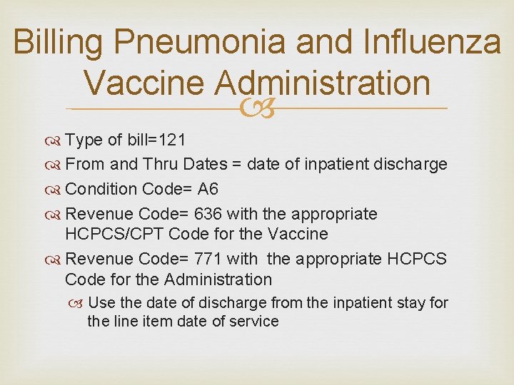 Billing Pneumonia and Influenza Vaccine Administration Type of bill=121 From and Thru Dates =