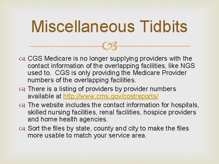 Miscellaneous Tidbits CGS Medicare is no longer supplying providers with the contact information of