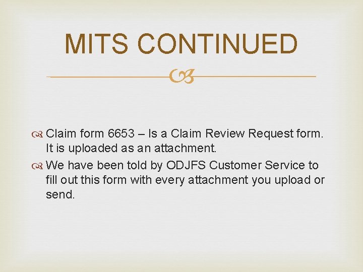 MITS CONTINUED Claim form 6653 – Is a Claim Review Request form. It is