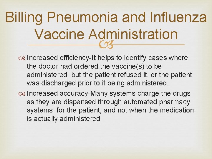 Billing Pneumonia and Influenza Vaccine Administration Increased efficiency-It helps to identify cases where the Billing Pneumonia and Influenza Vaccine Administration Increased efficiency-It helps to identify cases where the