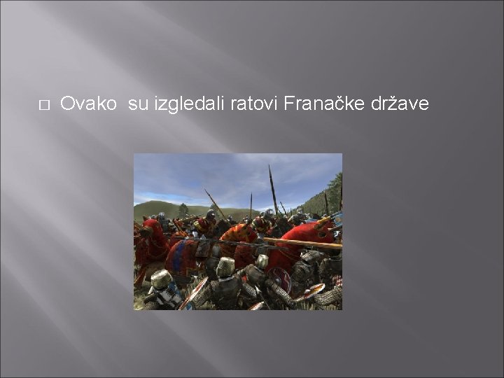 � Ovako su izgledali ratovi Franačke države 