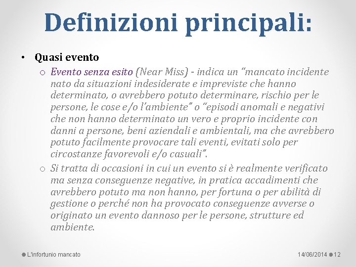 Definizioni principali: • Quasi evento o Evento senza esito (Near Miss) - indica un