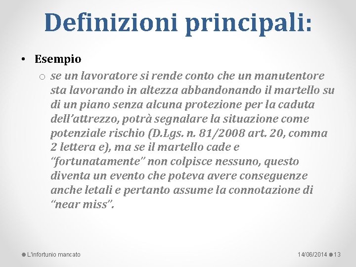 Definizioni principali: • Esempio o se un lavoratore si rende conto che un manutentore