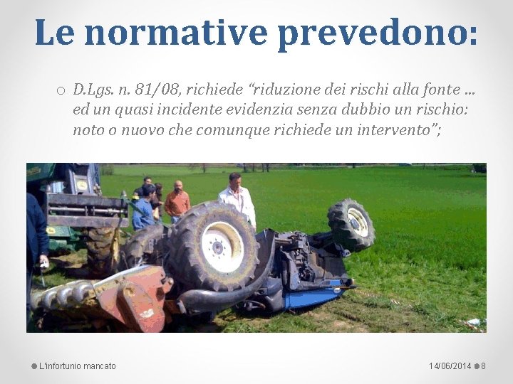 Le normative prevedono: o D. Lgs. n. 81/08, richiede “riduzione dei rischi alla fonte