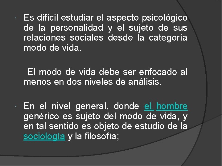  Es difícil estudiar el aspecto psicológico de la personalidad y el sujeto de