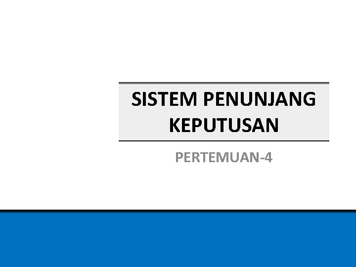 SISTEM PENUNJANG KEPUTUSAN PERTEMUAN-4 