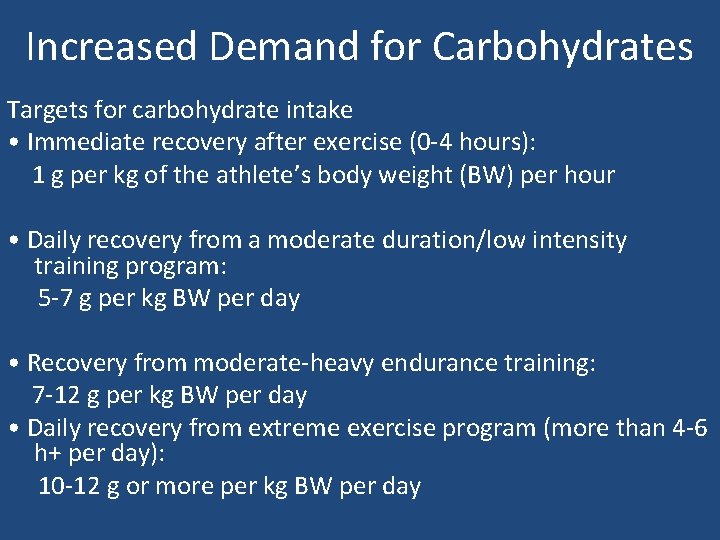 Increased Demand for Carbohydrates Targets for carbohydrate intake • Immediate recovery after exercise (0