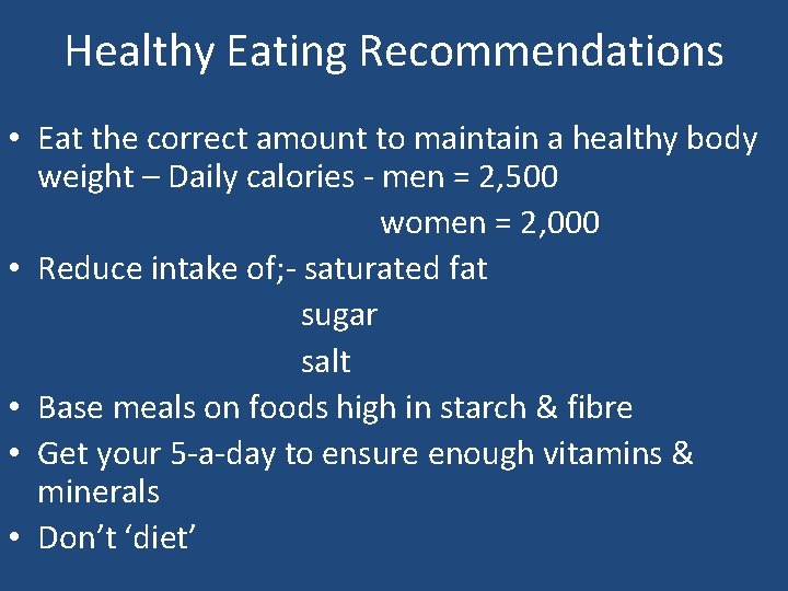 Healthy Eating Recommendations • Eat the correct amount to maintain a healthy body weight