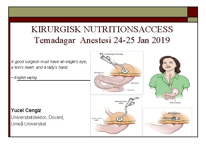 KIRURGISK NUTRITIONSACCESS Temadagar Anestesi 24 -25 Jan 2019 A good surgeon must have an