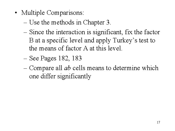  • Multiple Comparisons: – Use the methods in Chapter 3. – Since the