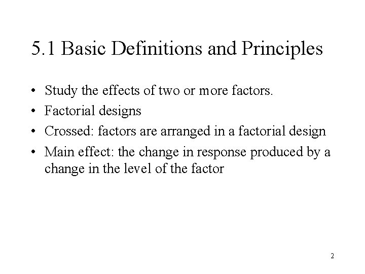 5. 1 Basic Definitions and Principles • • Study the effects of two or