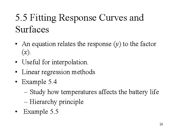 5. 5 Fitting Response Curves and Surfaces • An equation relates the response (y)