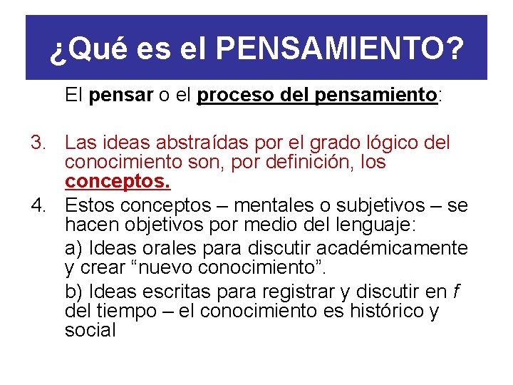 ¿Qué es el PENSAMIENTO? El pensar o el proceso del pensamiento: 3. Las ideas